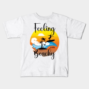 Feeling a little beachy Kids T-Shirt